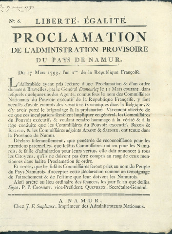 Proclamation à la population de l'administration provisoire du pays de Namur sur le fait que les commissaires Bexon et Rigaud, les commissaires adjoints Adant et Saunier, ne sont pas visés par la proclamation donnée par le général Dumouriez le 11 mars 1793 concernant des exactions commises par certains commissaires. Signé .P.P. Crombet vice-président, Quevreux secrétaire-général.