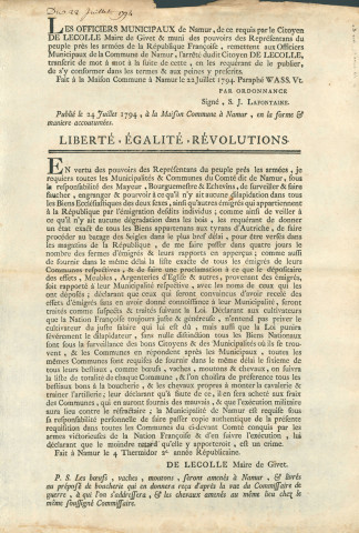 Annonce des officiers municipaux de Namur publiant l'arrêté du citoyen De Lecolle du 4 Thermidor An II, maire de Givet et muni des pouvoirs des représentants du peuple près les Armées de la République. Biens écclésiastiques et des "tyrans d'Autriche", présence et biens des émigrés, fourniture d'un sixième des bestiaux et chevaux. Signé S.J. Lafontaine.
