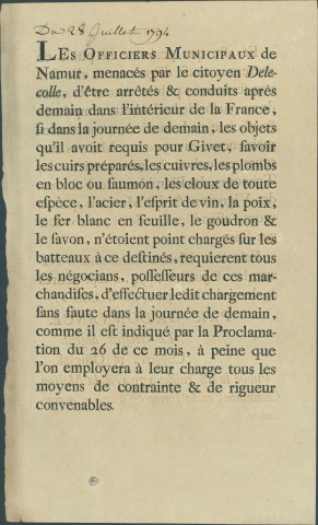 Annonce des officiers municipaux de Namur, menacés d'être arrêtés et conduits en France si les marchandises (cuir, cuivre, acier...) demandées par le citoyen Delecolle ne sont pas chargées sur les bateaux le 29 juillet 1794 au plus tard. Corporations concernées. Signé Coppoy.