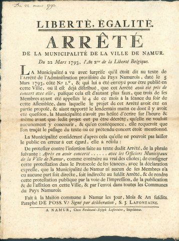 Arrêté de la municipalité de la Ville de Namur protestant que le texte de l'arrêté de l'administration provisoire du 5 mars 1793 ait été pris de concert avec la Ville. Signé De Poss, S.J. Lafontaine.