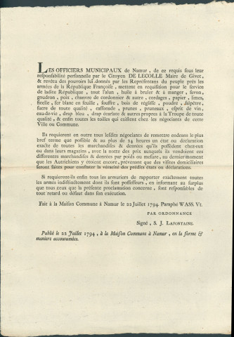 Annonce des officiers municipaux de Namur réquisitionnant des marchandises et denrées. Inventaire à fournir. Obligation pour les armuriers de remettre toutes les armes. Demande du citoyen Delecolle, maire de Givet muni des pouvoirs des représentants du peuple près les Armées de la République. Signé S.J. Lafontaine.