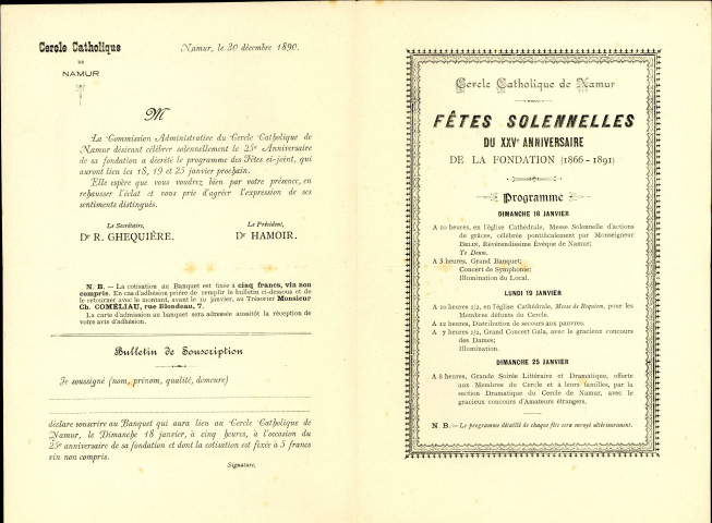 Programme des fêtes solennelles organisées, en janvier 1891, à l'occasion du 25e anniversaire de la fondation du Cercle catholique de Namur. Ce document comporte également une invitation, datée du 30 décembre 1890, et un bulletin de souscription au banquet du 18 janvier 1891. (2 exemplaires).