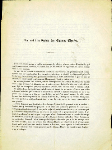 Texte signé « Un ami » et non-daté. Il a probablement été rédigé en 1844 car son auteur écrit : « Ce n'est nullement l'an dernier, lors de l'inauguration du chemin de fer ». Intitulé « Un mot à la Société des Champs-Élysées », il relate les discordes qui ont éclaté entre la Société des Champs-Élysées, la Société des Amis-Réunis et l'Administration communale de Namur au moment de l'organisation des réjouissances citées dans le paragraphe précédent.